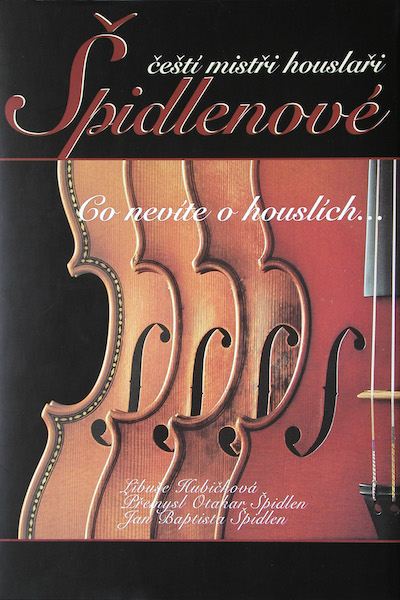 Špidlenové, čeští mistři houslaři / The Spidlens, Czech violin makers